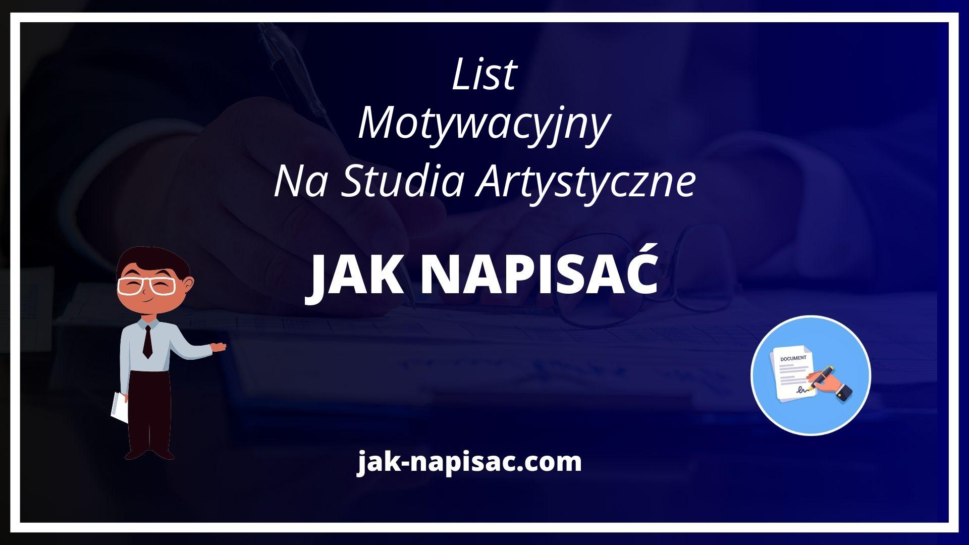 Jak Napisać List Motywacyjny Na Studia Artystyczne