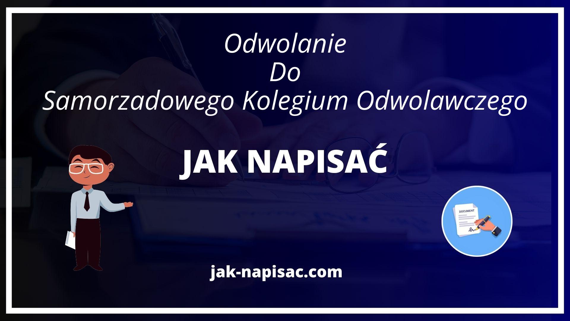 Jak Napisać Odwołanie Do Samorządowego Kolegium Odwoławczego Wzór