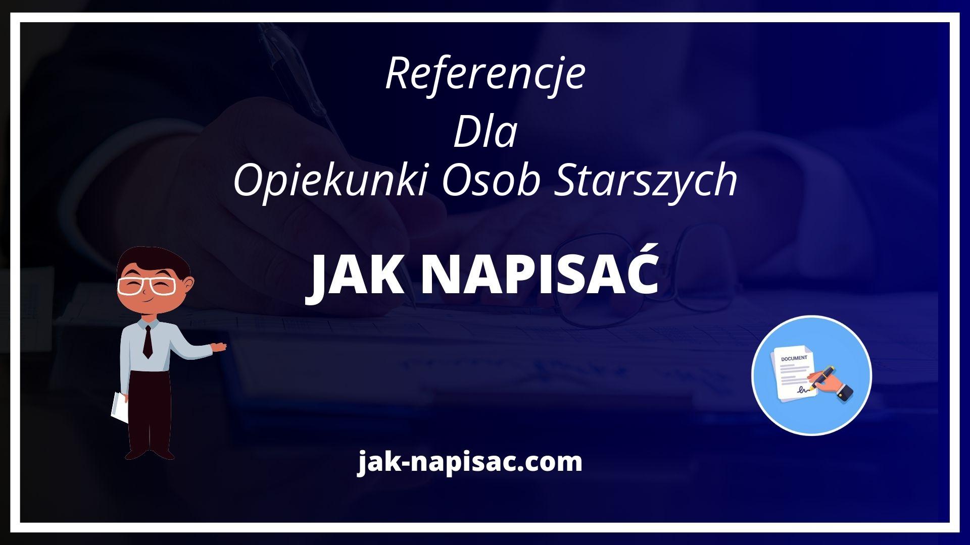 Jak Napisać Referencje Dla Opiekunki Osób Starszych