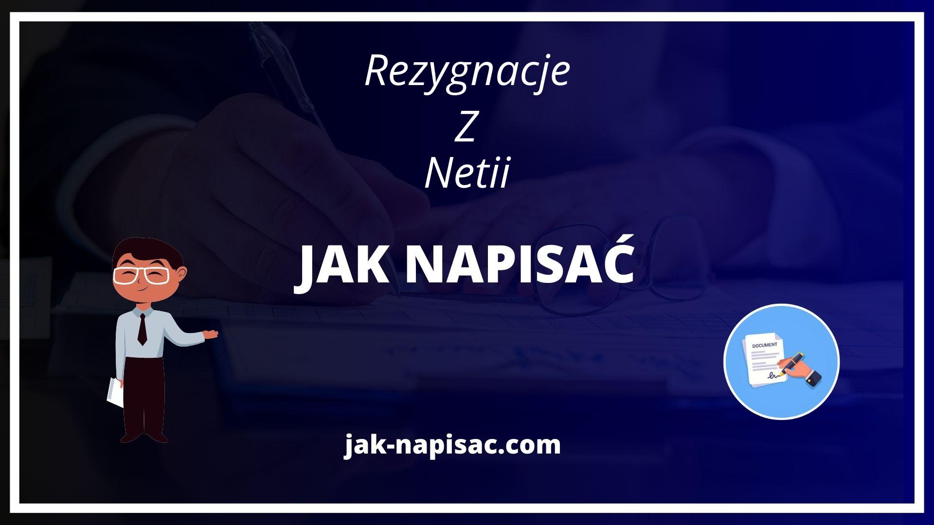 Jak Napisać Rezygnację Z Netii