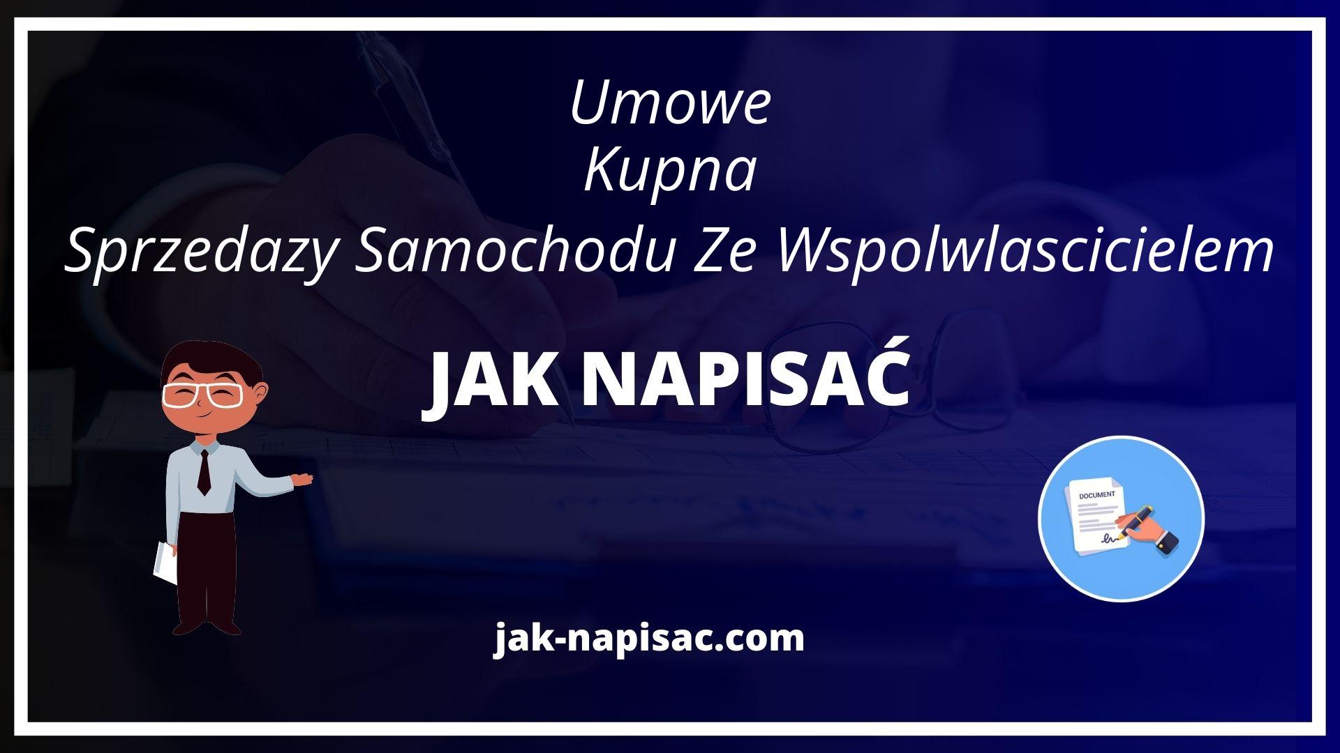 Jak Napisać Umowę Kupna Sprzedaży Samochodu Ze Współwłaścicielem