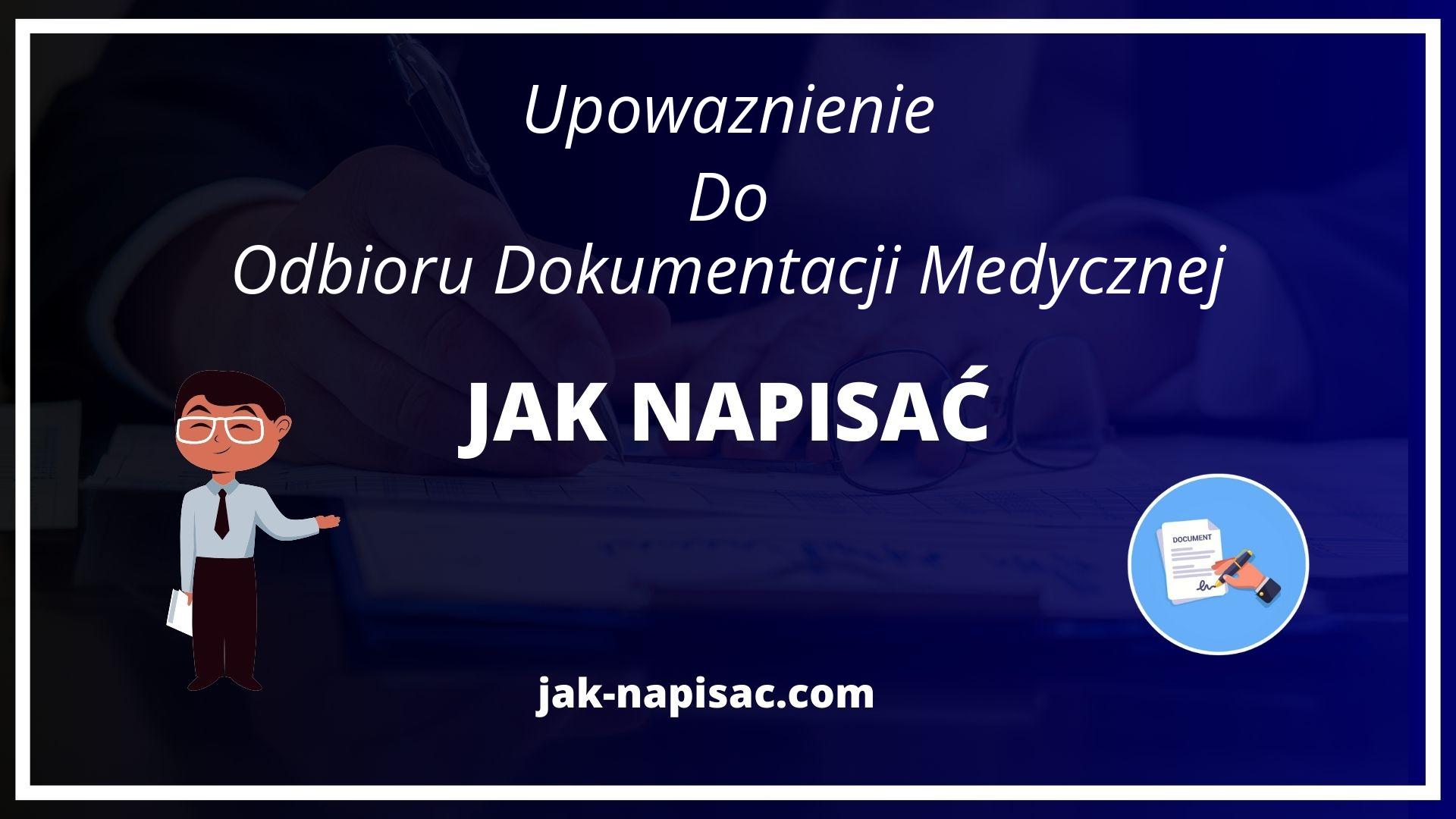 Jak Napisać Upoważnienie Do Odbioru Dokumentacji Medycznej