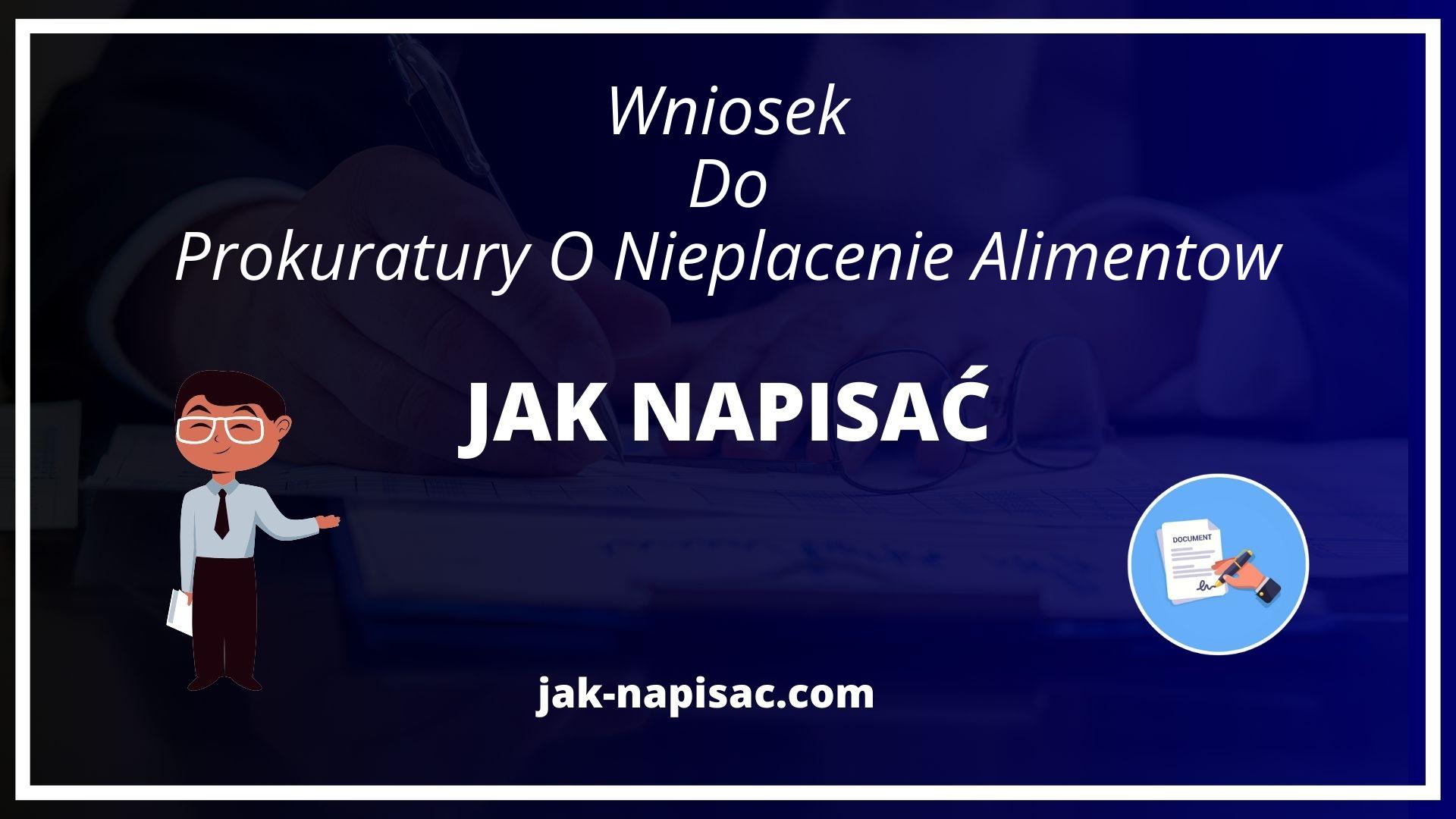 Jak Napisać Wniosek Do Prokuratury O Niepłacenie Alimentów