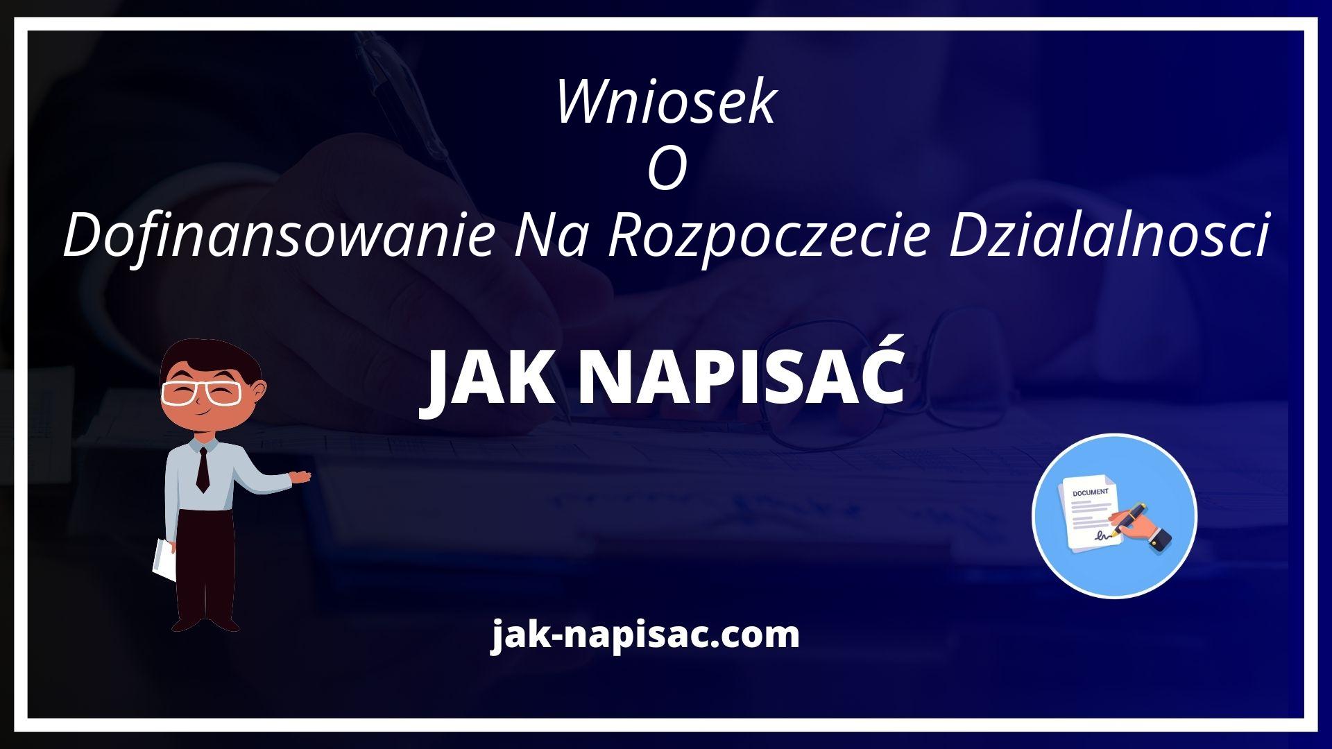 Jak Napisać Wniosek O Dofinansowanie Na Rozpoczęcie Działalności