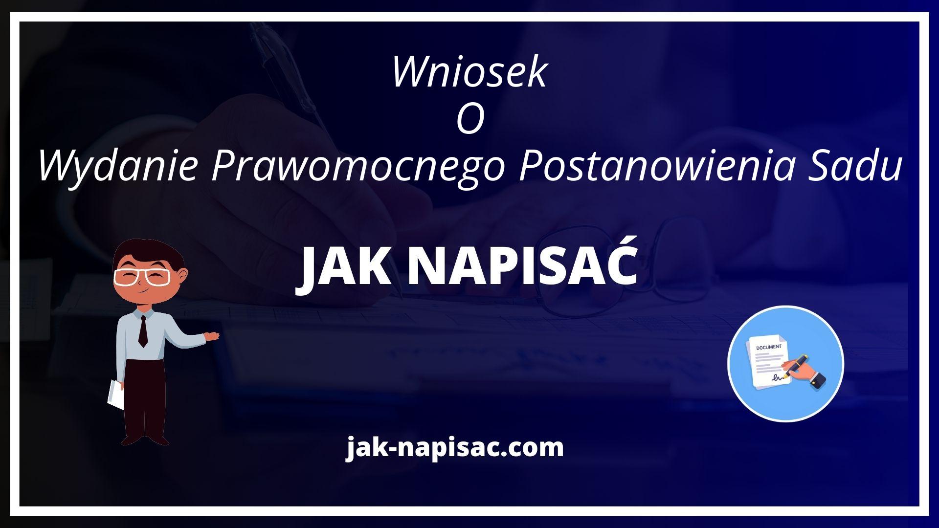 Jak Napisać Wniosek O Wydanie Prawomocnego Postanowienia Sądu