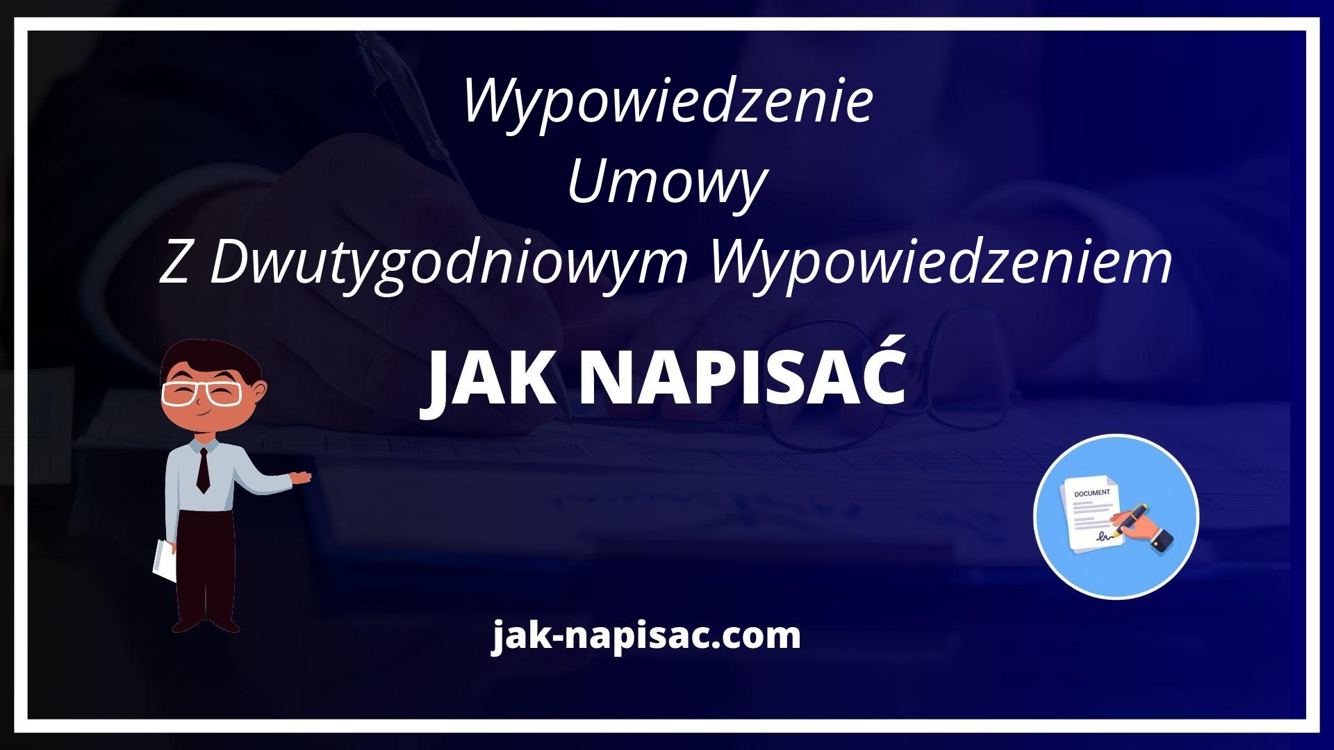 Jak Napisać Wypowiedzenie Umowy Z Dwutygodniowym Wypowiedzeniem