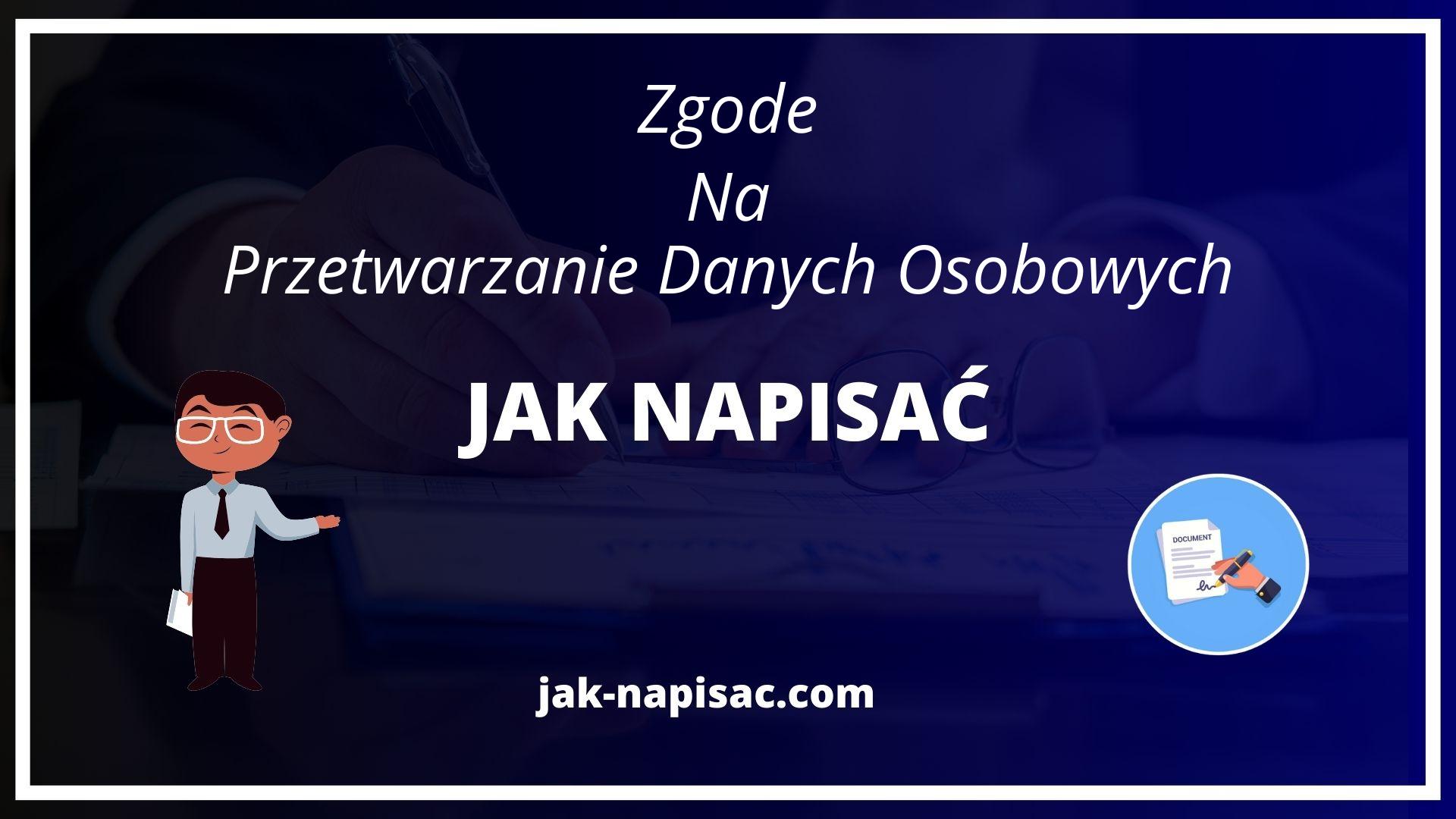 Jak Napisać Zgodę Na Przetwarzanie Danych Osobowych